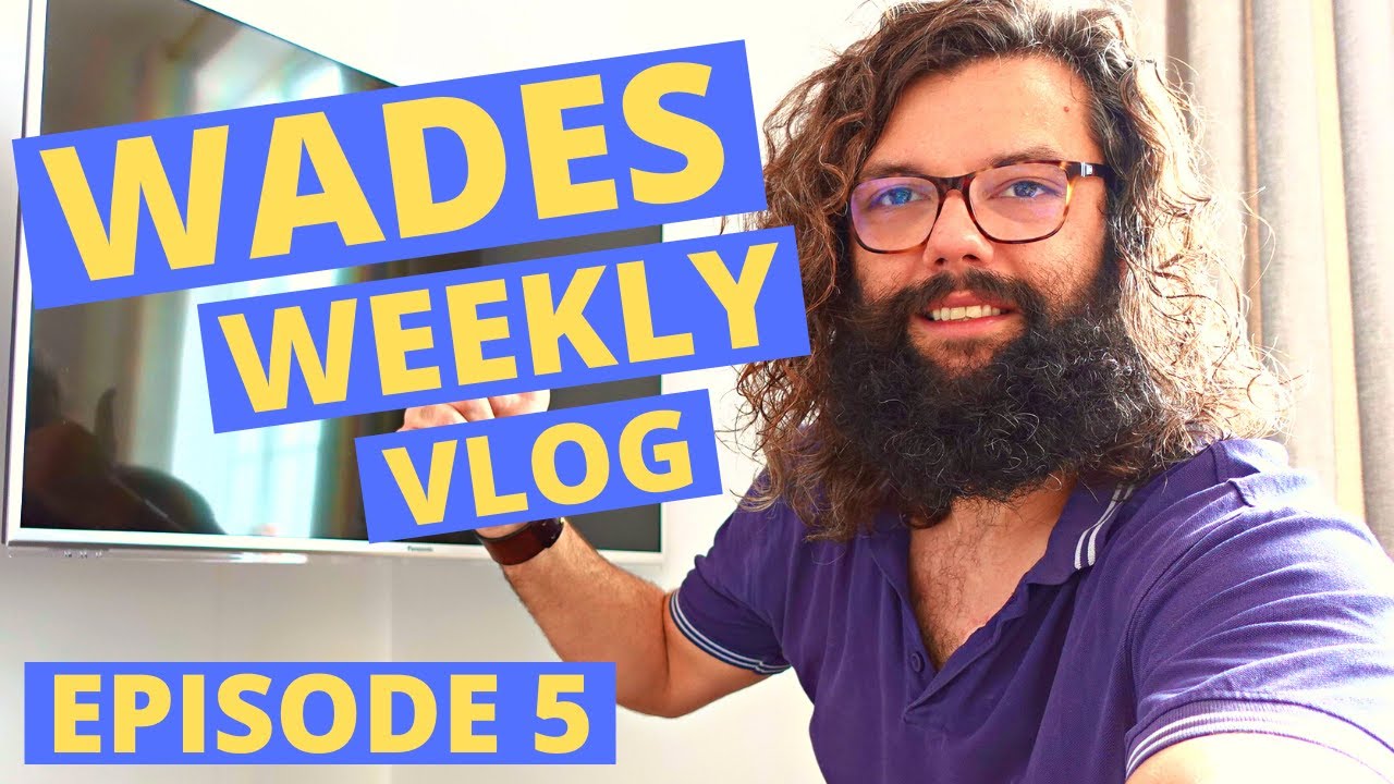Wades Weekly Vlog: Episode Five