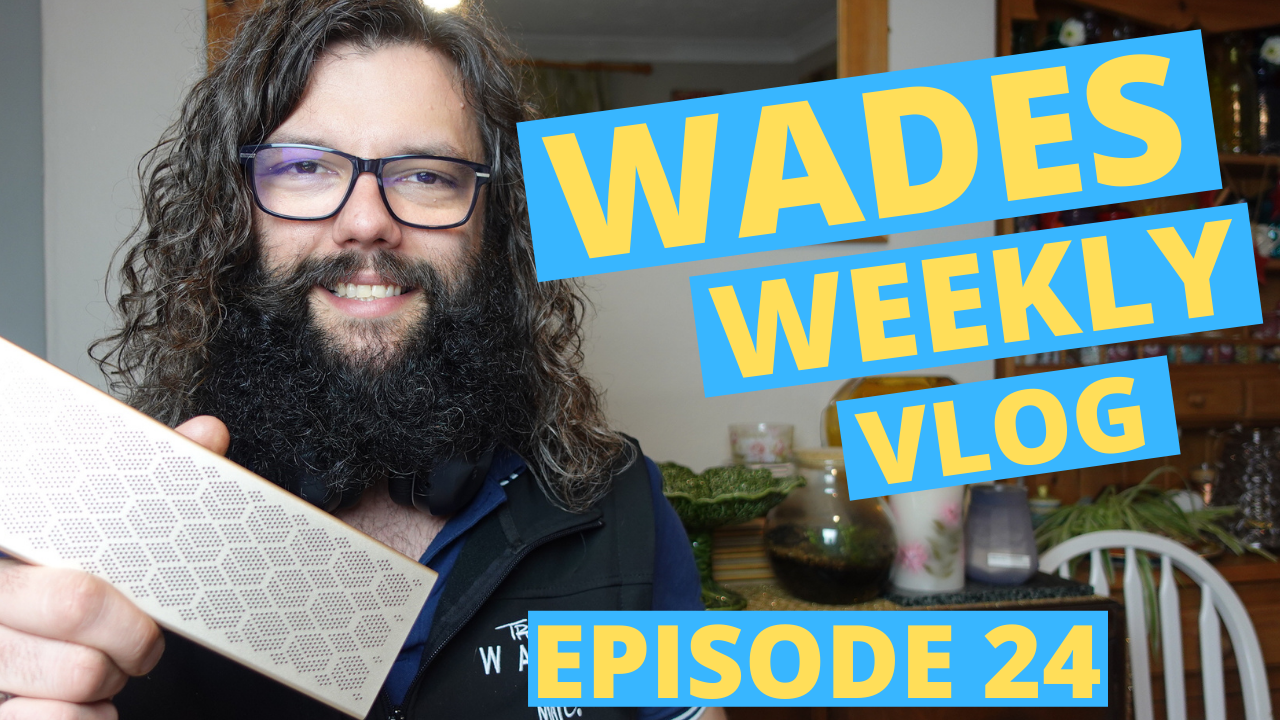 Wades Weekly Vlog: Episode Twenty Four