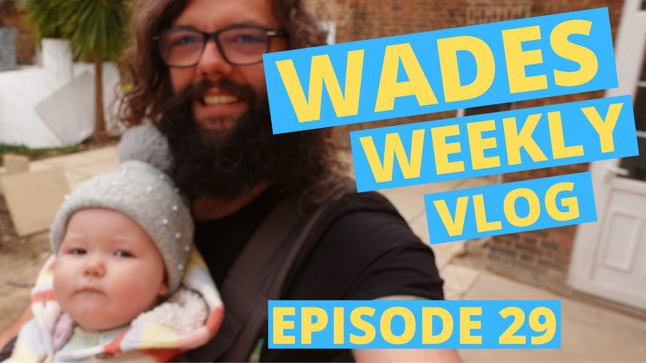 Wades Weekly Vlog: Episode Twenty Nine