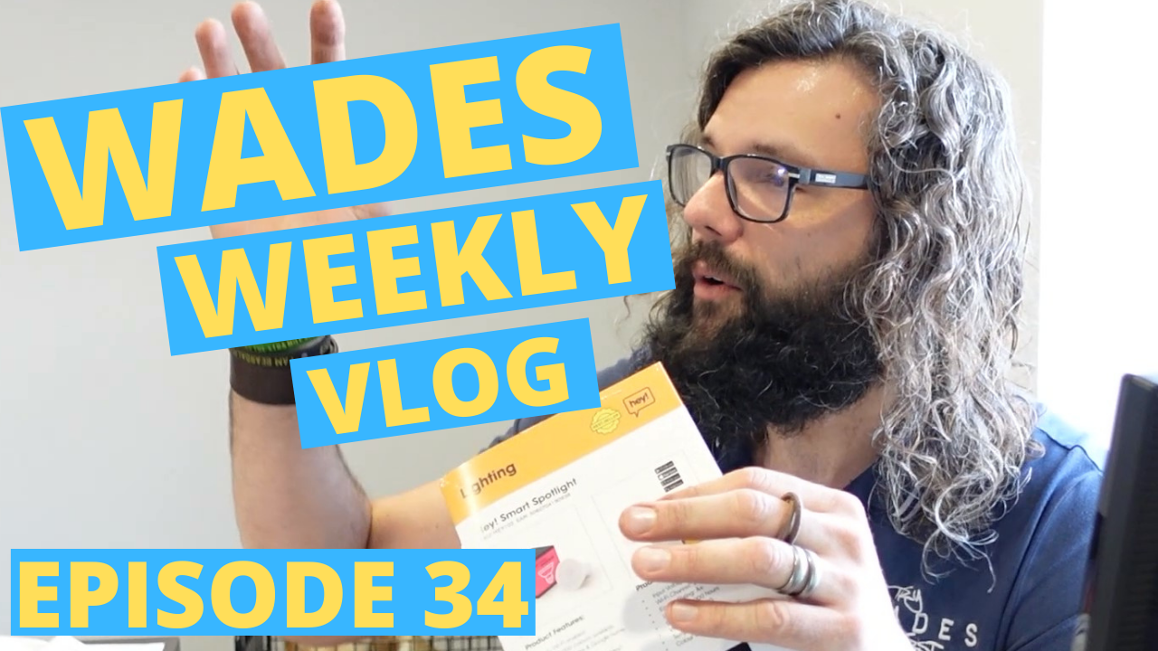 Wades Weekly Vlog: Episode Thirty Four