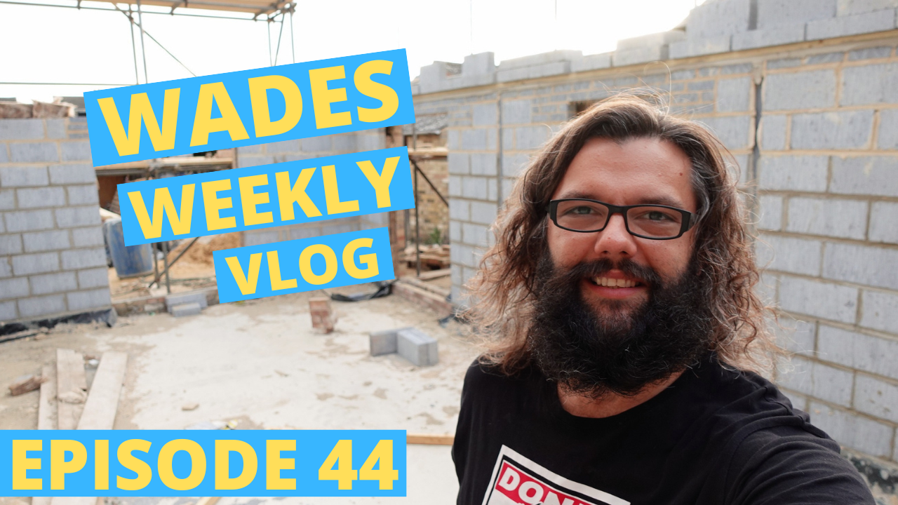Wades Weekly Vlog: Episode Forty Four