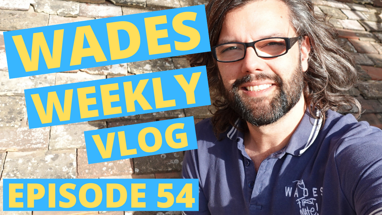 Wades Weekly Vlog: Episode Fifty Four