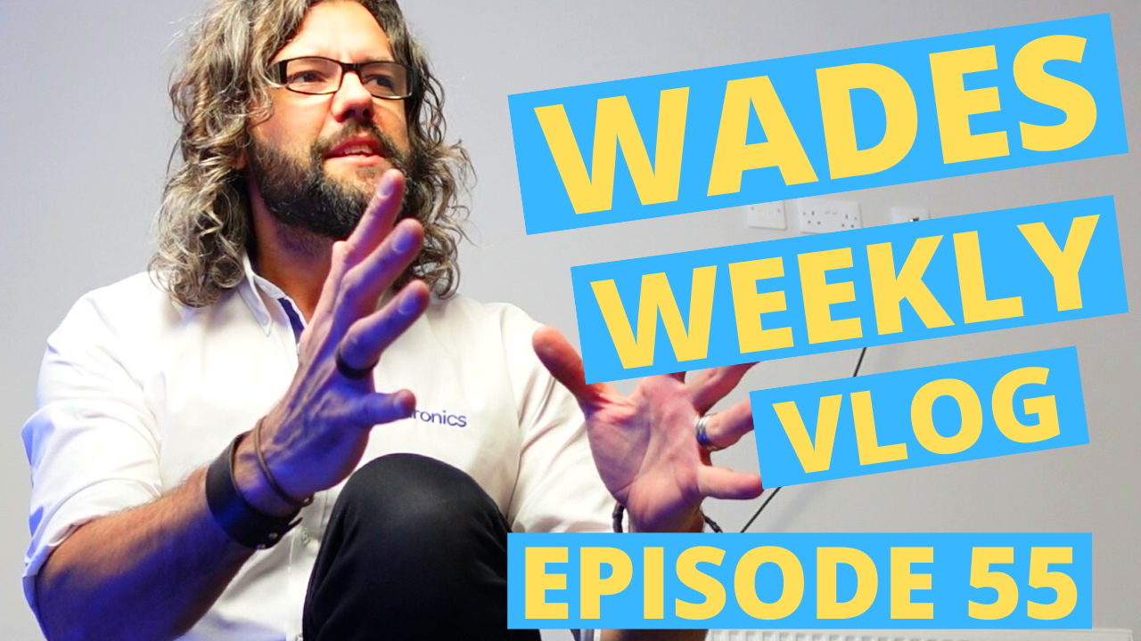 Wades Weekly Vlog: Episode Fifty Five