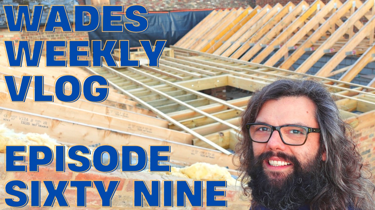 Wades Weekly Vlog: Episode Sixty Nine