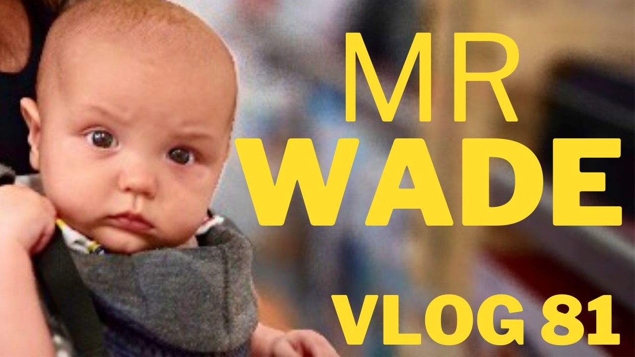 Wades Weekly Vlog: Episode Eighty One
